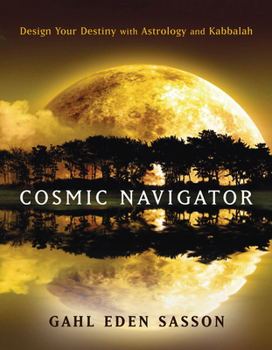 Paperback Cosmic Navigator: Design Your Destiny with Astrology and Kabbalah Book