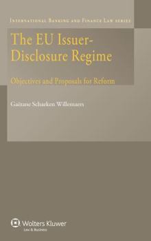 Hardcover The EU Issuer-Disclosure Regime: Objectives and Proposals for Reform Book