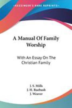 Paperback A Manual Of Family Worship: With An Essay On The Christian Family Book