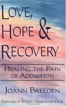 Paperback Love, Hope & Recovery: Healing the Pain of Addiction Book