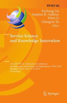 Paperback Service Science and Knowledge Innovation: 15th Ifip Wg 8.1 International Conference on Informatics and Semiotics in Organisations, Iciso 2014, Shangha Book