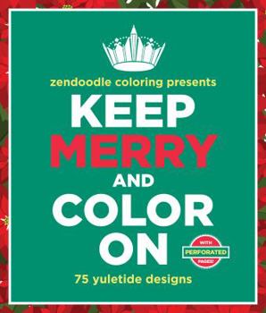 Paperback Zendoodle Coloring Presents Keep Merry and Color On: 75 Yuletide Designs Book