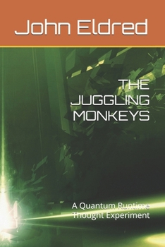 Paperback The Juggling Monkeys: A Quantum Runtime Thought Experiment Book