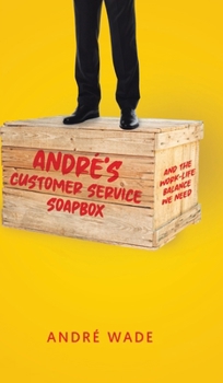 André's Customer Service Soapbox: And the Work-Life Balance We Need