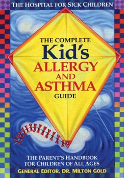 Paperback The Complete Kid's Allergy and Asthma Guide: Allergy and Asthma Information for Children of All Ages Book