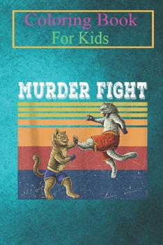 Coloring Book For Kids: Murder Fight Street Cats fighters Funny Vintage Cat Lover Animal Coloring Book: For Kids Aged 3-8 (Fun Activities for Kids)