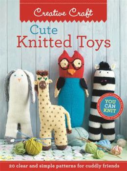 Paperback Cute Knitted Toys: 20 Clear and Simple Patterns for Cuddly Friends Book