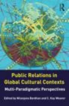 Paperback Public Relations in Global Cultural Contexts: Multi-paradigmatic Perspectives Book