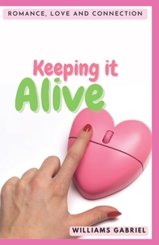 Paperback Keeping it alive: Romance, love and connection Book