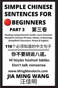 Paperback Simple Chinese Sentences for Beginners (Part 3) - Idioms and Phrases for Beginners (HSK All Levels) [Large Print] Book
