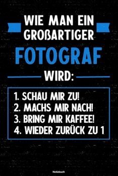 Paperback Wie man ein gro?artiger Fotograf wird: Notizbuch: Fotograf Journal DIN A5 liniert 120 Seiten Geschenk [German] Book