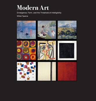 Hardcover Modern Art Emergence, Form, and the Threshold of Intelligibility Book
