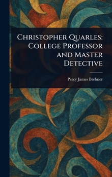 Hardcover Christopher Quarles: College Professor and Master Detective Book