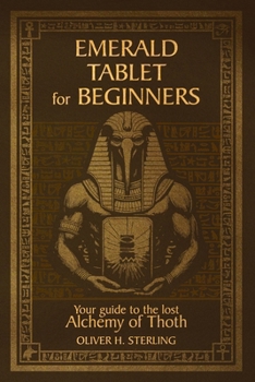 Paperback Emerald tablet for beginners: Your guide to the lost alchemy of thoth Book