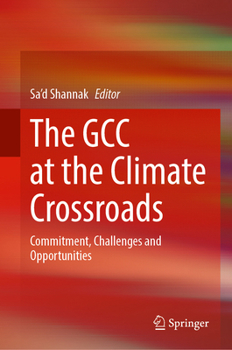Hardcover The GCC at the Climate Crossroads: Commitment, Challenges and Opportunities Book