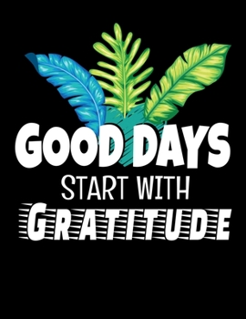 Paperback Good Days Start With Gratitude: Daily Planner 2020: Planner For Time Management & Productivity Book