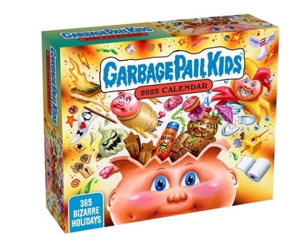 Calendar Garbage Pail Kids: Bizarre Holidays 2023 Day-To-Day Calendar Book