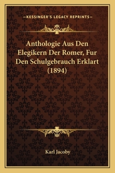 Paperback Anthologie Aus Den Elegikern Der Romer, Fur Den Schulgebrauch Erklart (1894) [German] Book