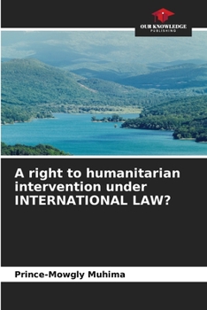Paperback A right to humanitarian intervention under INTERNATIONAL LAW? Book