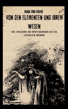 Paperback Von den Elementen und ihrem Wesen: Eine Einladung zur Rückverbindung mit der lebendigen Ordnung [German] Book