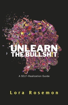 Paperback Unlearn the Bullsh!t: A Self-Realization Guide Book