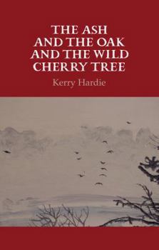 Paperback The Ash and the Oak and the Wild Cherry Tree Book