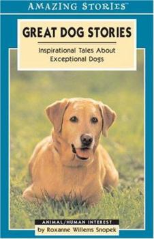 Paperback Great Dog Stories: Inspirational Tales about Exceptional Dogs Book