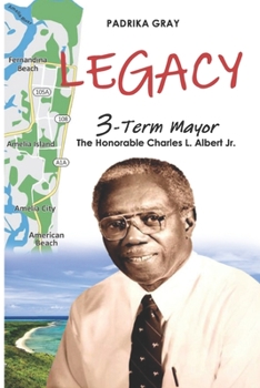 Paperback Legacy, 3-Term Mayor: The Honorable Charles L. Albert Jr. Book