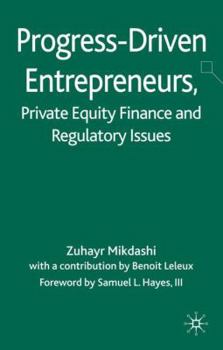 Hardcover Progress-Driven Entrepreneurs, Private Equity Finance and Regulatory Issues Book