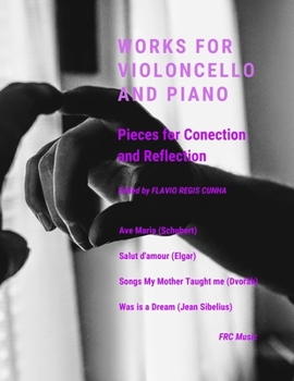 Works for Violoncello and Piano: Pieces for Conection and Reflection (Chamber Music)