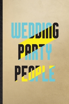 Paperback Wedding Party People: Lined Notebook For Bachelor Wedding Party. Funny Ruled Journal For Marriage Party Groomsman. Unique Student Teacher Bl Book