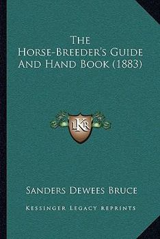 (The) Horse-breeder's Guide and Hand Book