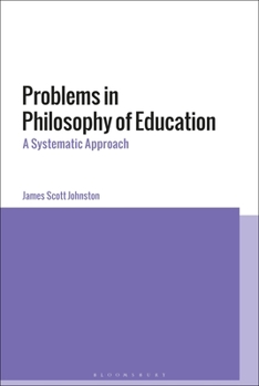 Paperback Problems in Philosophy of Education: A Systematic Approach Book