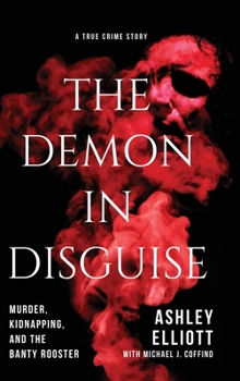 Hardcover The Demon in Disguise: Murder, Kidnapping, and the Banty Rooster Book