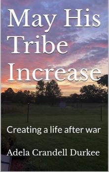 Paperback May His Tribe Increase: Creating a life after war Book