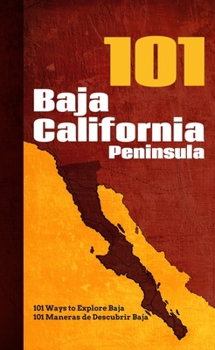 Paperback Baja California Peninsula 101: 101 Ways to Explore Baja Book