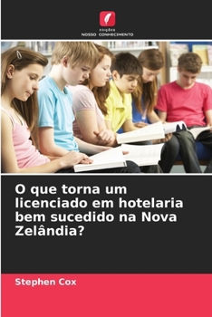 Paperback O que torna um licenciado em hotelaria bem sucedido na Nova Zelândia? [Portuguese] Book