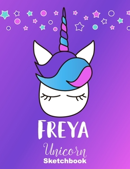 Paperback Freya Sketchbook: Cute Unicorn Personalized First Name Sketch Book for Drawing, Sketching, Journaling, Doodling and Making Notes. Pink a Book