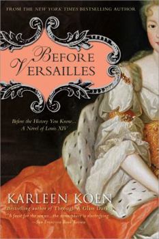 Paperback Before Versailles: Before the History You Know... a Novel of Louis XIV Book