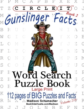 Paperback Circle It, Gunslinger Facts, Book 2, Word Search, Puzzle Book [Large Print] Book