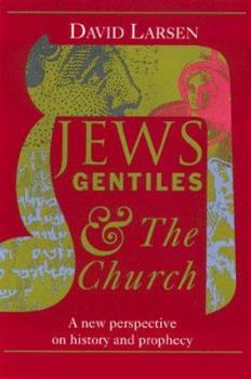 Hardcover Jews, Gentiles, and the Church: A New Perspective on History and Prophecy Book