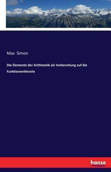 Paperback Die Elemente der Arithmetik als Vorbereitung auf die Funktionentheorie [German] Book