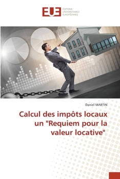 Paperback Calcul des impôts locaux un "Requiem pour la valeur locative" [French] Book