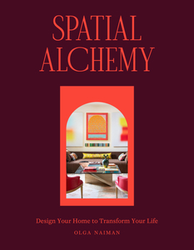 Hardcover Spatial Alchemy: Design Your Home to Transform Your Life Book