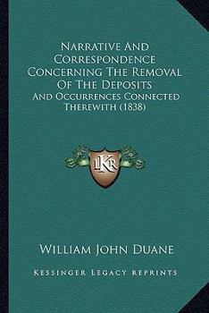 Paperback Narrative And Correspondence Concerning The Removal Of The Deposits: And Occurrences Connected Therewith (1838) Book