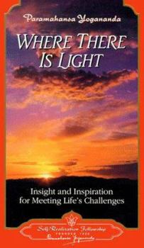 Paperback Where There is Light: Insight and Inspiration for Meeting Life's Challenges Book