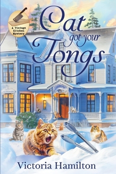 Cat Got Your Tongs - Book #12 of the Vintage Kitchen Mystery