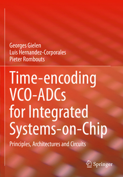 Paperback Time-Encoding Vco-Adcs for Integrated Systems-On-Chip: Principles, Architectures and Circuits Book