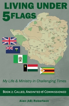 Paperback Living Under Five Flags-Book 2: Called, Anointed & Commissioned Book