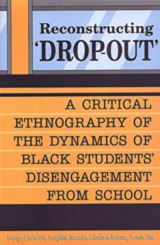 Paperback Reconstructing 'Dropout': A Critical Ethnography of the Dynamics of Black Students' Disengagement from School Book